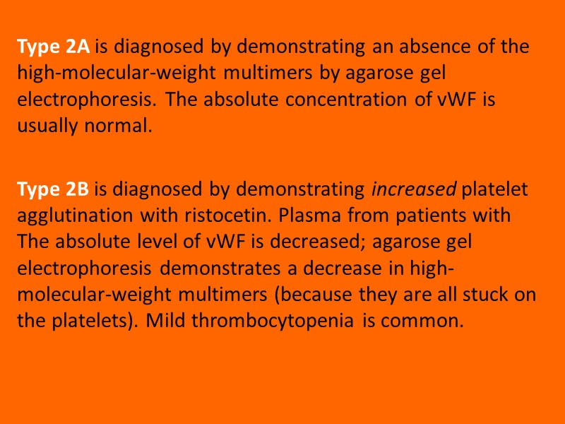 Type 2A is diagnosed by demonstrating an absence of the high-molecular-weight multimers by agarose